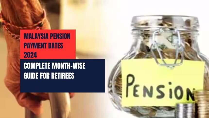 Malaysia Pension Payment Dates 2024