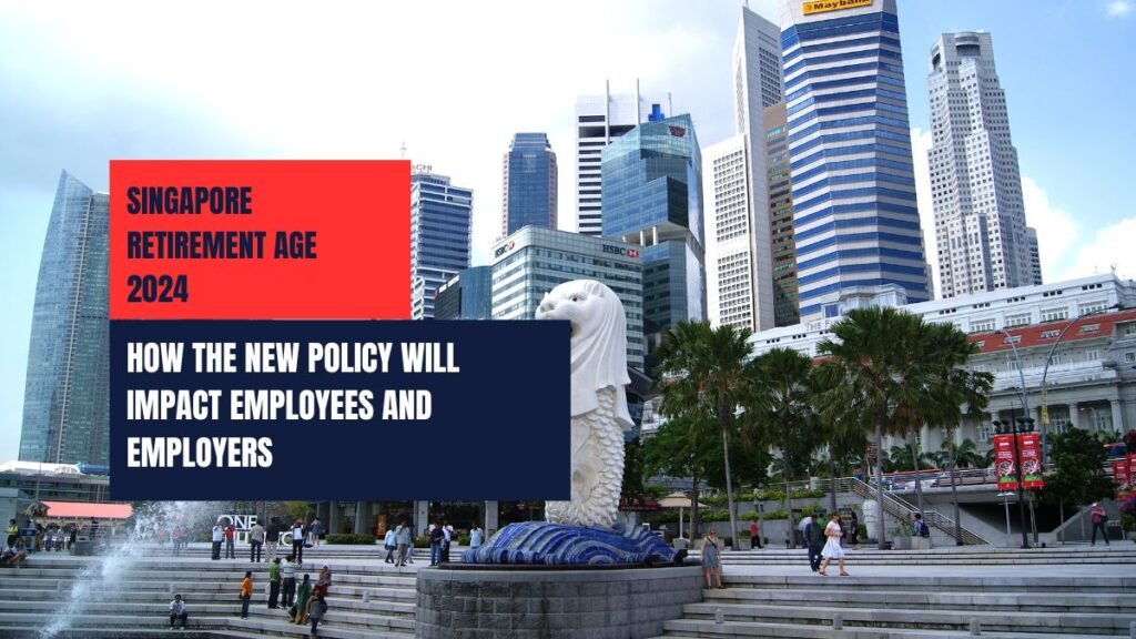 Singapore Retirement Age 2024