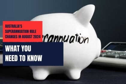 Superannuation Rule Changes