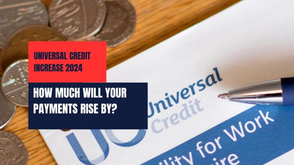 Universal Credit Increase 2024 How Much Will Your Payments Rise By