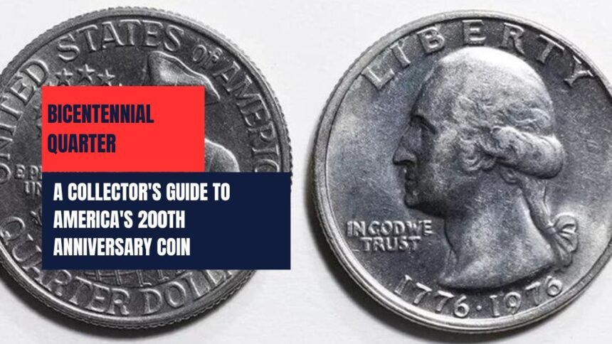 Bicentennial Quarter A Collector's Guide to America's 200th Anniversary Coin