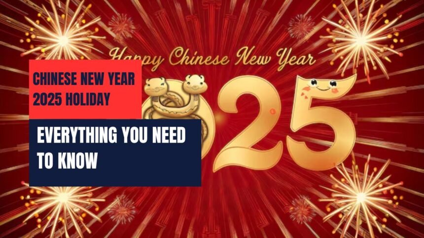 Chinese New Year 2025 Holiday