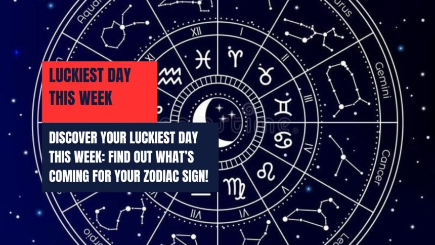 Discover Your Luckiest Day This Week: Find Out What’s Coming for Your Zodiac Sign!