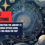 Zodiac Predictions for January 27, 2025: The Moon Opposes Mars, What Does This Mean for You?