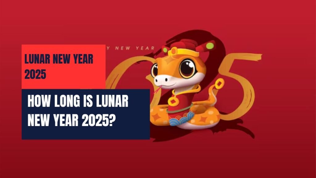 How Long Is Lunar New Year 2025