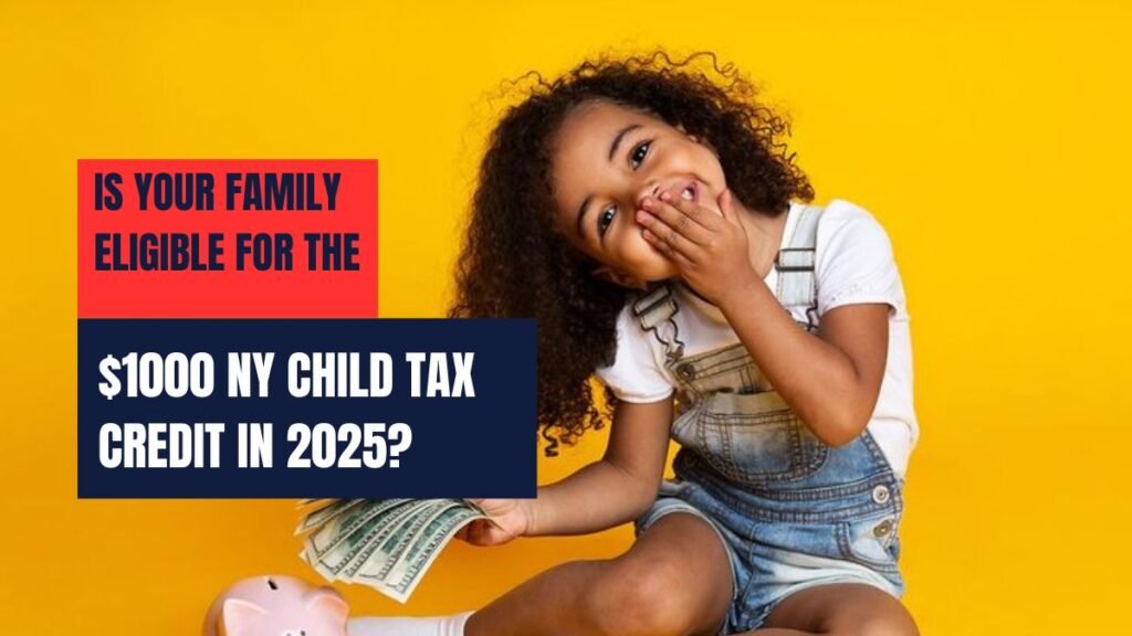 Is Your Family Eligible for the $1000 NY Child Tax Credit in 2025?