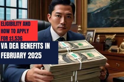 Eligibility and How to Apply for $1,536 VA DEA Benefits in February 2025