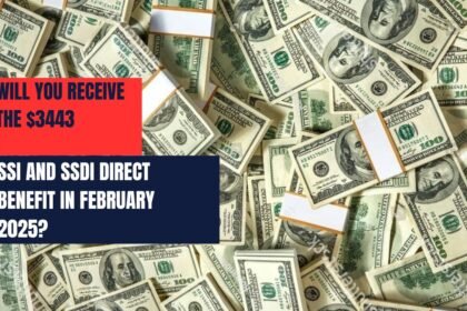 Will You Receive the $3443 SSI and SSDI Direct Benefit in February 2025?