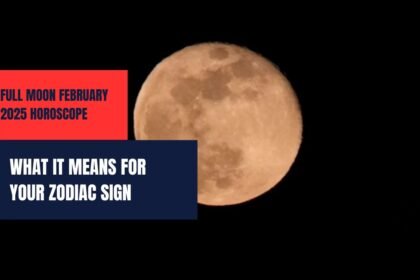 Full Moon February 2025 Horoscope