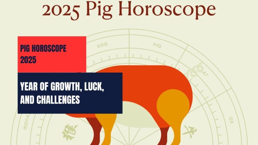 Pig Horoscope 2025