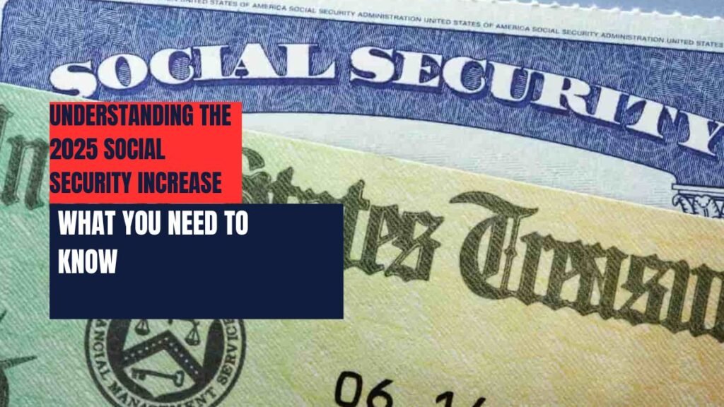 Understanding the 2025 Social Security Increase What You Need to Know