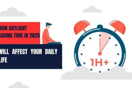 How Daylight Saving Time in 2025 Will Affect Your Daily Life