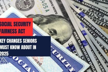 Social Security Fairness Act: Key Changes Seniors Must Know About in 2025