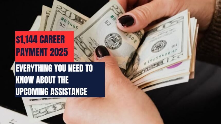 $1,144 Career Payment 2025: Everything You Need to Know About the Upcoming Assistance