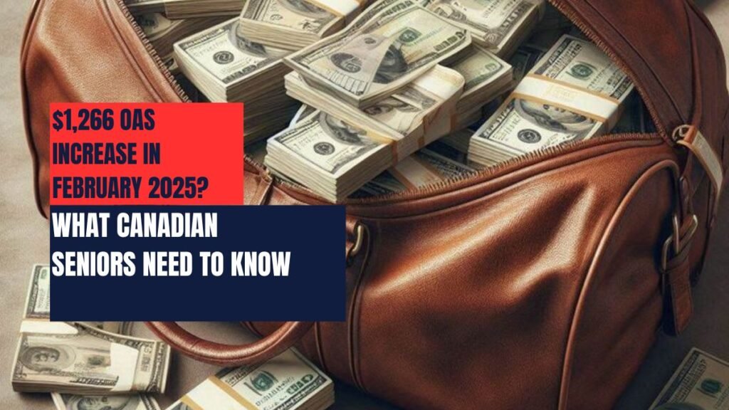 $1,266 OAS Increase in February 2025? What Canadian Seniors Need to Know